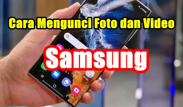 Cara Aman Mengunci Galeri Foto dan Video di HP Samsung | TeknoDua